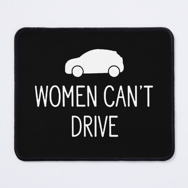 Item preview, Women Can't Drive Cool designed and sold by nokelroman.