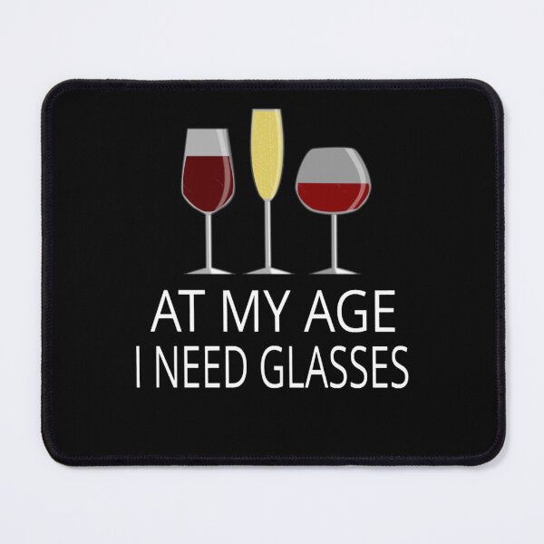 Item preview, At My Age I Need Glasses designed and sold by OliverMonjeau.