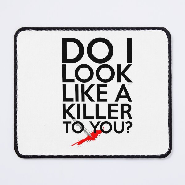 Item preview, Do I Look Like A Killer To You designed and sold by rande-narnell.