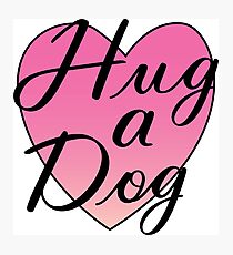 Hug a Dog Photographic Print