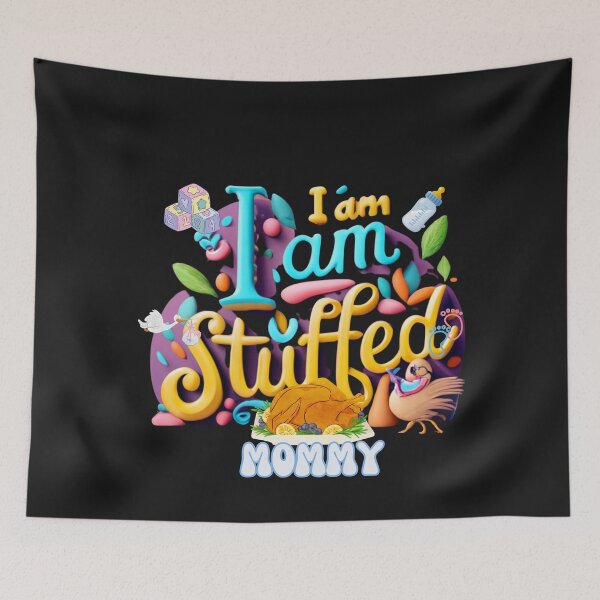 Item preview, I AM STUFFED MOMMY, MOM, DAD, GIFT, PYJAMAS designed and sold by carlos crane.