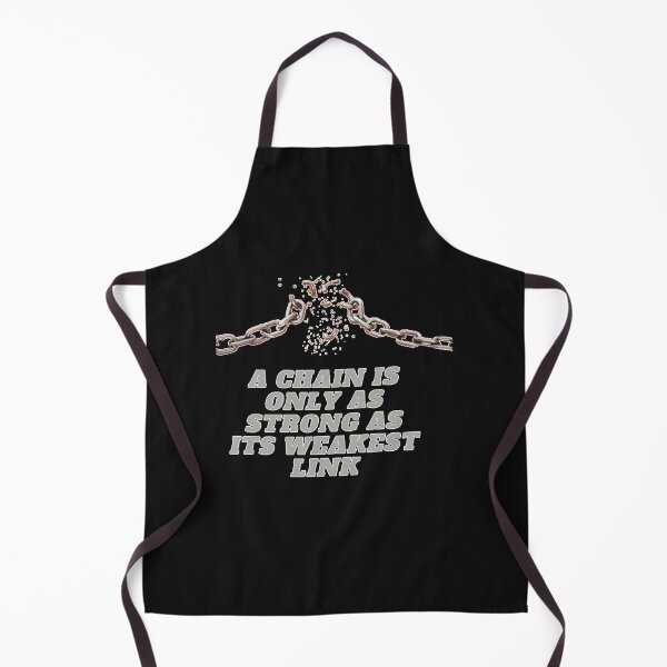 Item preview, A Chain Is Only As Strong As Its Weakest Link designed and sold by AishwaryaHedden.