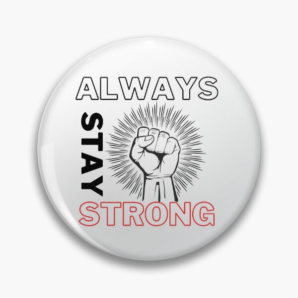 Item preview, Always Stay Strong Motto designed and sold by ARTCLAYSTO.