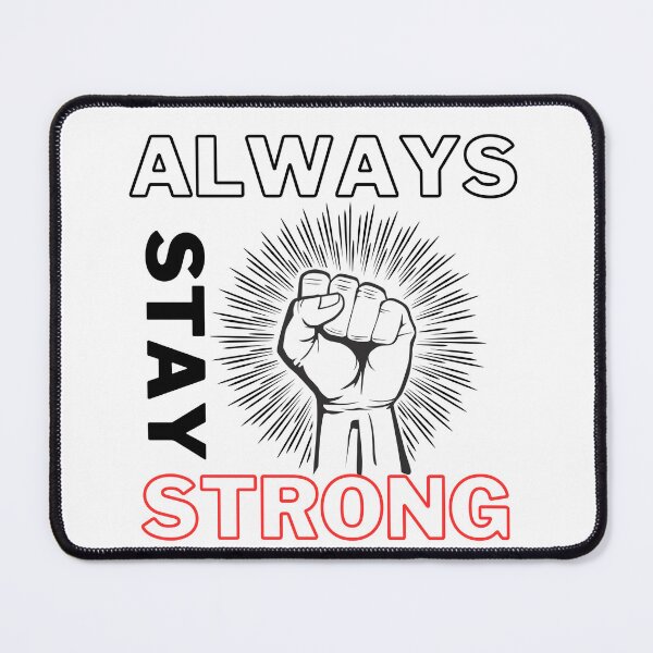 Item preview, Always Stay Strong Motto designed and sold by ARTCLAYSTO.