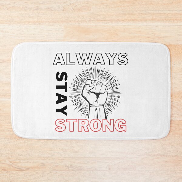 Item preview, Always Stay Strong Motto designed and sold by ARTCLAYSTO.