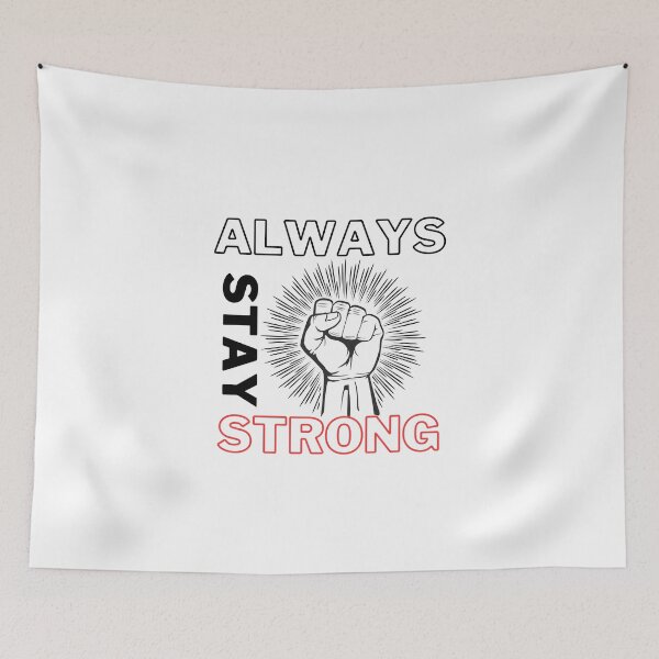 Item preview, Always Stay Strong Motto designed and sold by ARTCLAYSTO.