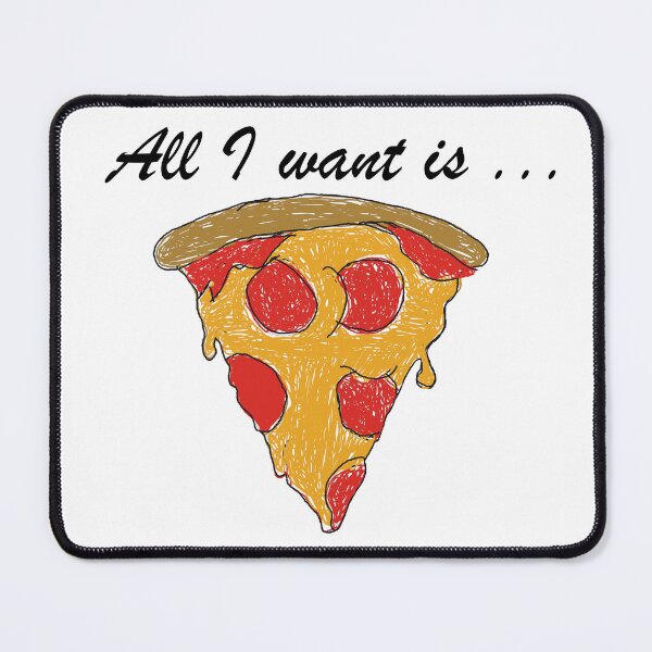 Item preview, All I Want is... Pizza designed and sold by TropiCol Creations.