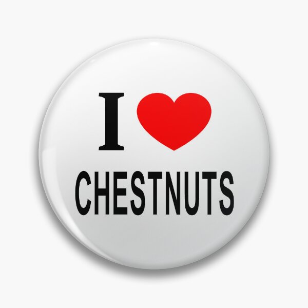 Item preview, I ❤️ CHESTNUTS I LOVE CHESTNUTS I HEART CHESTNUTS designed and sold by usernamenaijan.