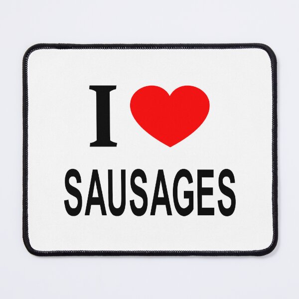 Item preview, I ❤️ SAUSAGES I LOVE SAUSAGES I HEART SAUSAGES designed and sold by usernamenaijan.