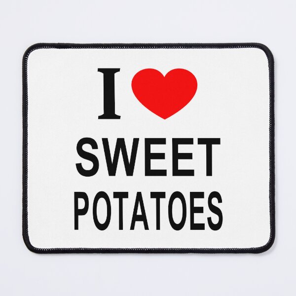 Item preview, I ❤️ SWEET POTATOES I LOVE SWEET POTATOES I HEART SWEET POTATOES designed and sold by usernamenaijan.