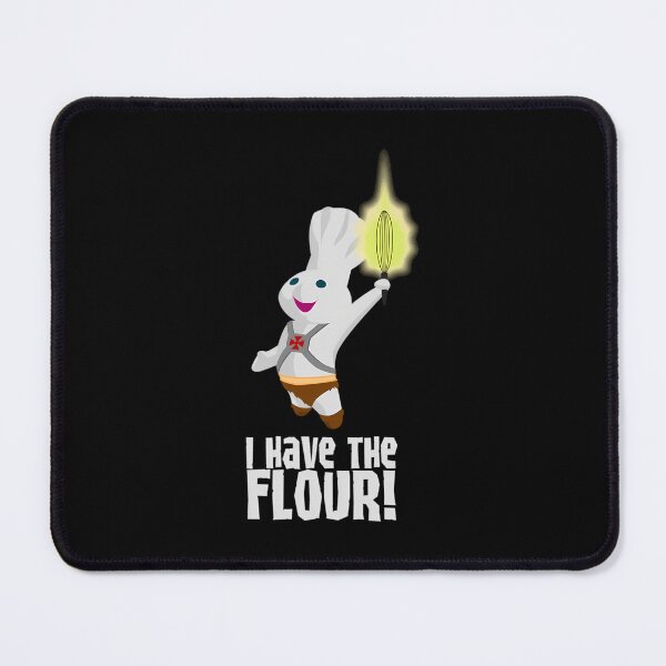 Item preview, I HAVE THE FLOUR  	 designed and sold by pxxfsewmfd48.