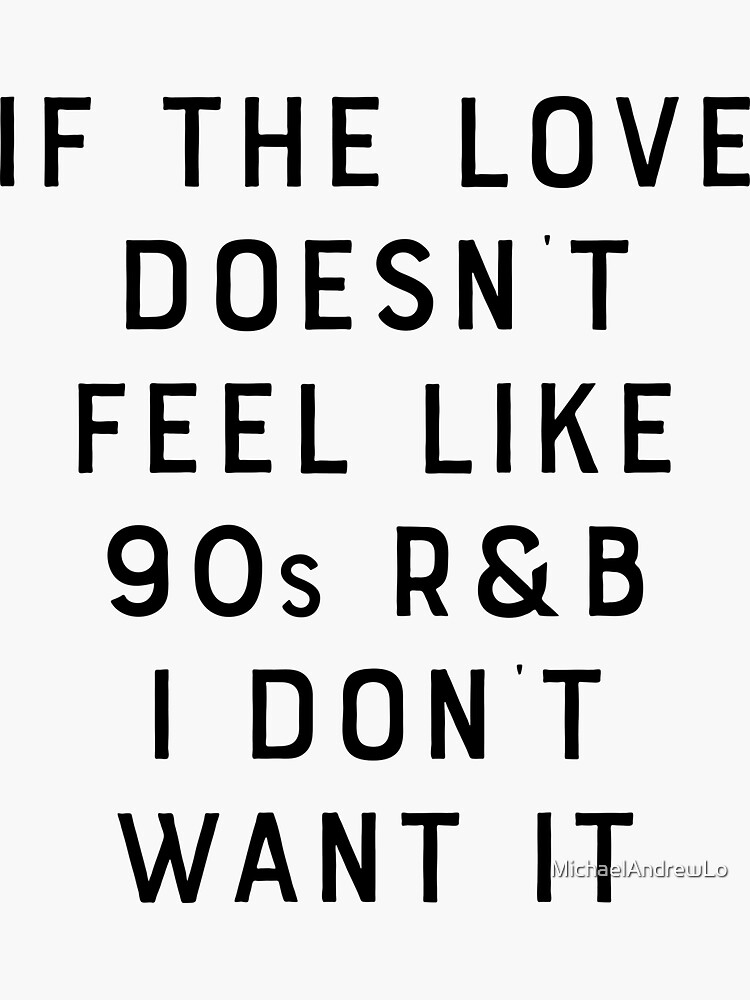 "If The Love Doesn't Feel Like 90s R&B I Don't Want It Love Gift ...