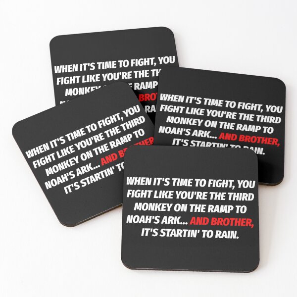 Item preview, WHEN IT'S TIME TO FIGHT, YOU FIGHT LIKE YOU'RE THE THIRD MONKEY ON THE RAMP TO NOAH'S ARK... AND BROTHER, IT'S STARTIN' TO RAIN. TEXT ONLY designed and sold by Tony Bologna.