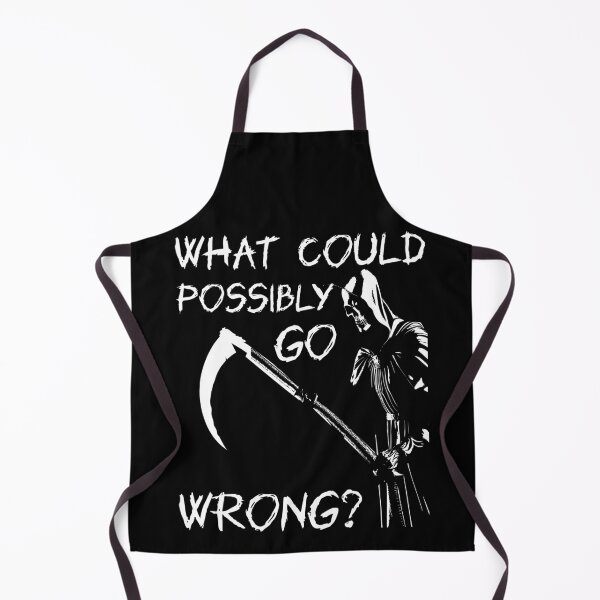 Item preview, What Could Possibly Go Wrong designed and sold by Hic21.
