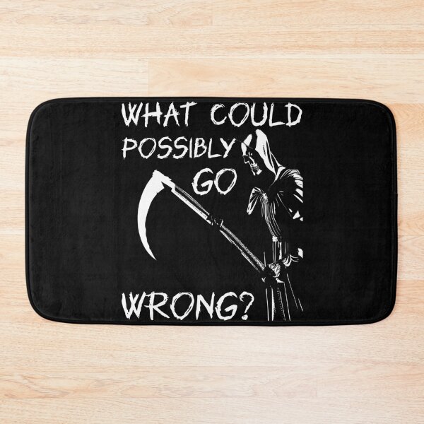 Item preview, What Could Possibly Go Wrong designed and sold by Hic21.
