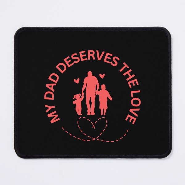Item preview, My Dad Deserves The Love - Mental Health, Father, and Happiness Quotes designed and sold by ethanzakicab.