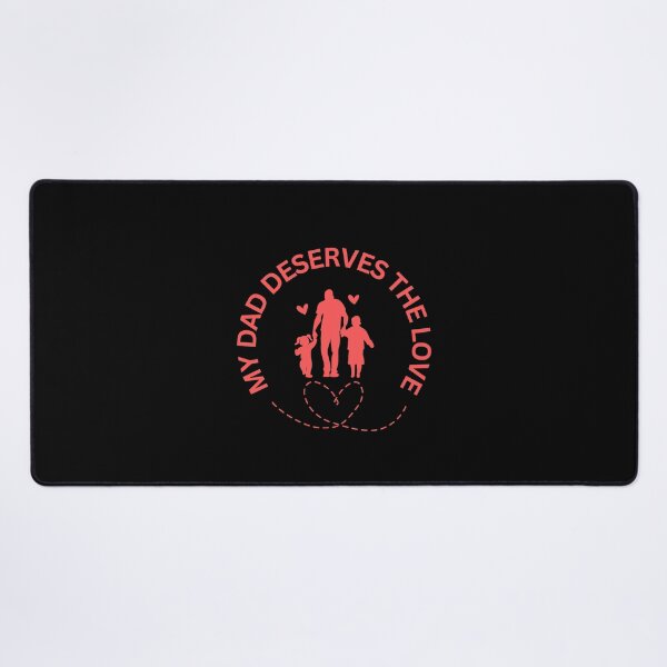 Item preview, My Dad Deserves The Love - Mental Health, Father, and Happiness Quotes designed and sold by ethanzakicab.
