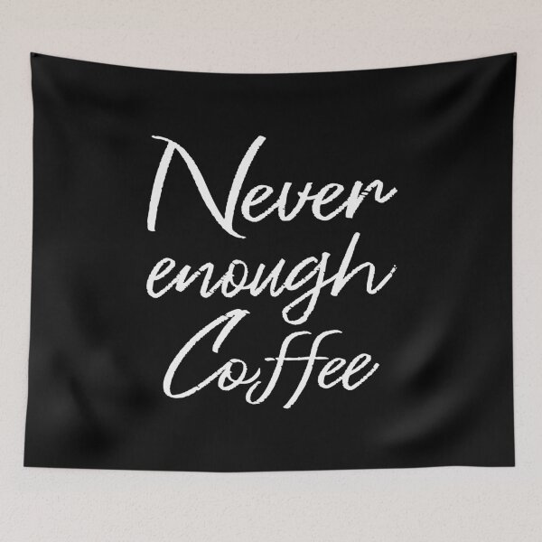 Item preview, Never Enough Coffee II designed and sold by Lemon Pepper.