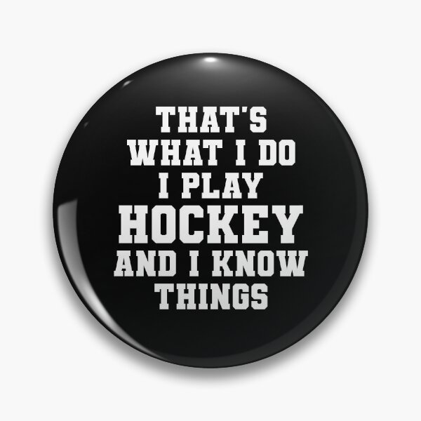 Item preview, That's What I Do I Play Hockey And I Know Things Ice Sports Gift designed and sold by TMelonShop.