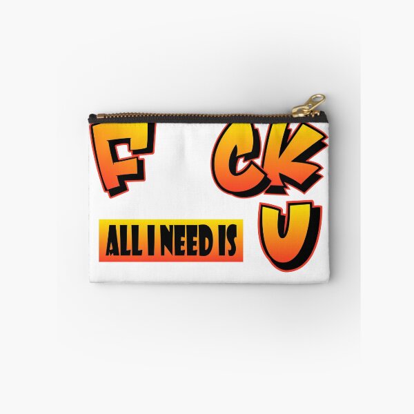 Item preview, F uck all I need is U designed and sold by Teedefy.