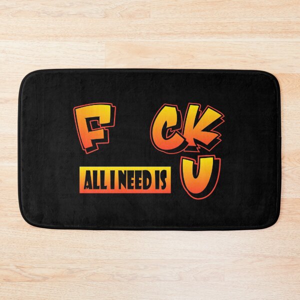 Item preview, F uck all I need is U designed and sold by Teedefy.