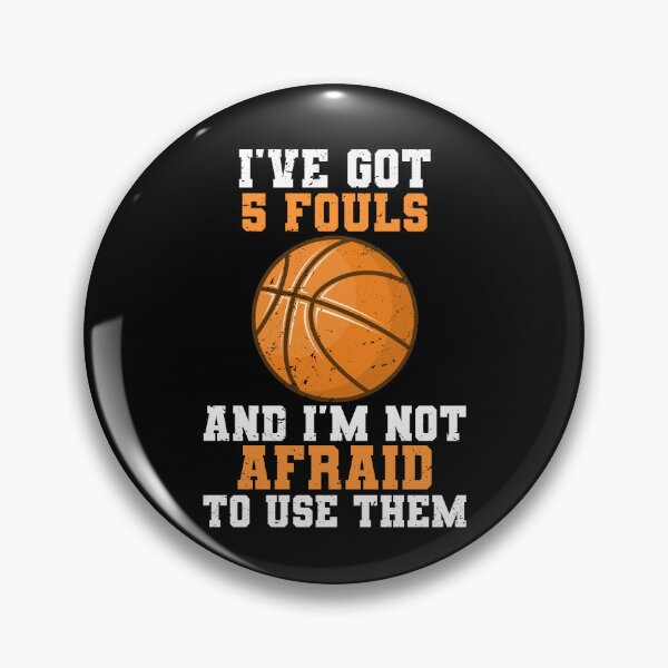 Item preview, I've Got 5 Fouls And I'm Not Afraid To Use Them Basketball Gift designed and sold by TMelonShop.