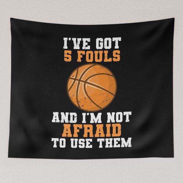 Item preview, I've Got 5 Fouls And I'm Not Afraid To Use Them Basketball Gift designed and sold by TMelonShop.