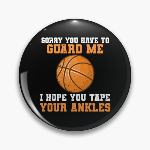 Item preview, You Have To Guard Me I Hope You Tape Your Ankles Basketball Gift designed and sold by TMelonShop.
