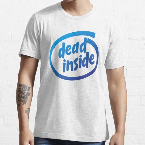 intel dead inside shirt