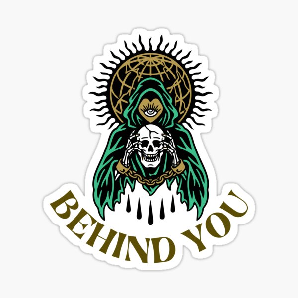 Behind you. Sticker