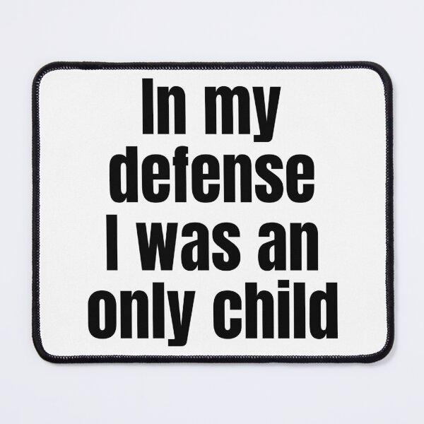 Item preview, In My Defense I Was an Only Child designed and sold by mipodbusiness.