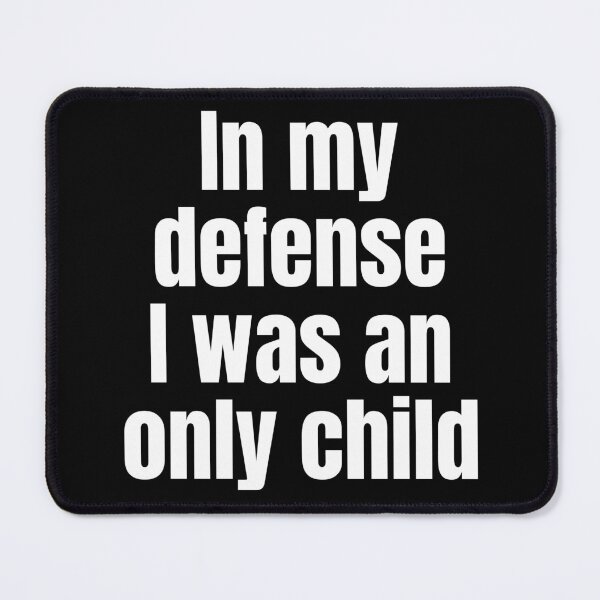 Item preview, In My Defense I Was an Only Child designed and sold by mipodbusiness.