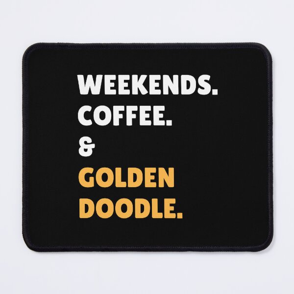 Item preview, Weekends Coffee and Goldendoodle designed and sold by Guarddogdrive.