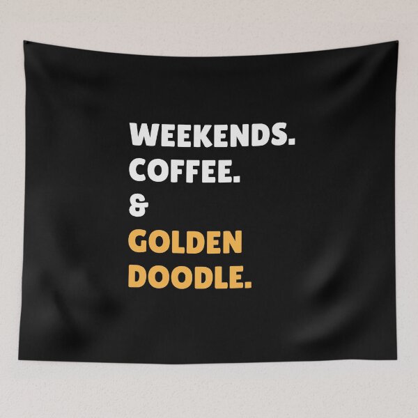 Item preview, Weekends Coffee and Goldendoodle  designed and sold by Guarddogdrive.