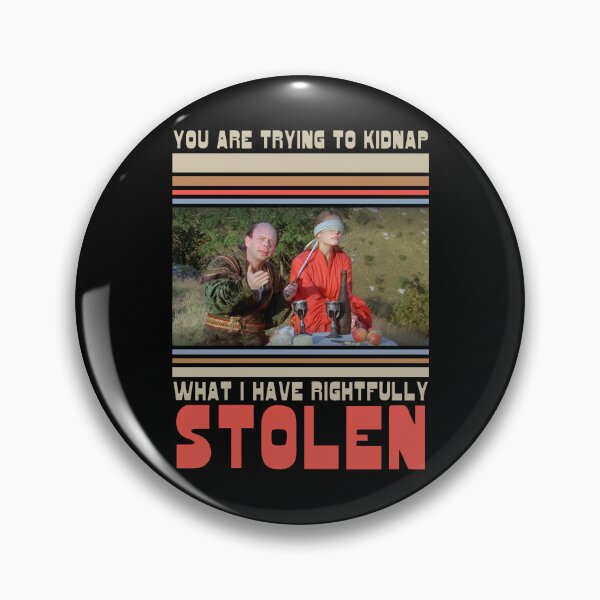 Item preview, Princess Bride - You are trying to kidnap what I have rightfully stolen designed and sold by IfDesignGroup.