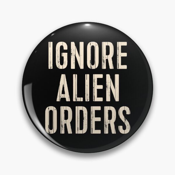 Item preview, Ignore Alien Orders designed and sold by BowlinJackque.