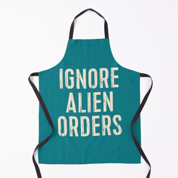 Item preview, Ignore Alien Orders designed and sold by BowlinJackque.