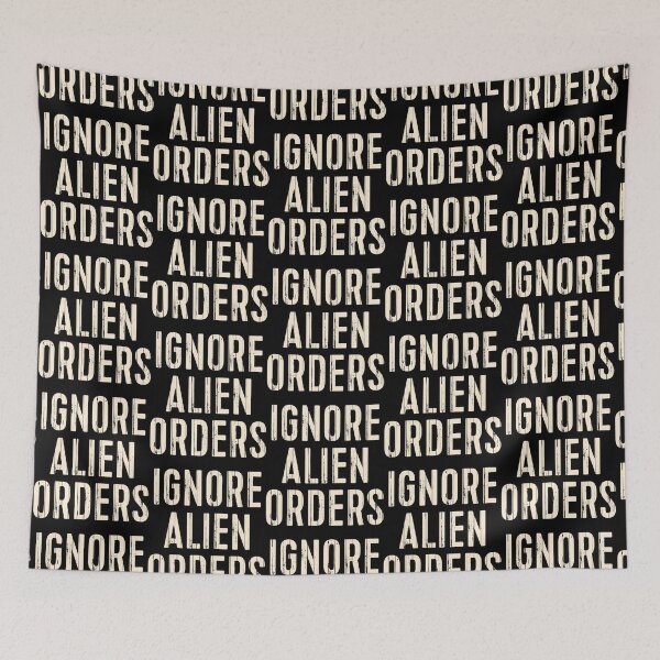 Item preview, Ignore Alien Orders designed and sold by BowlinJackque.