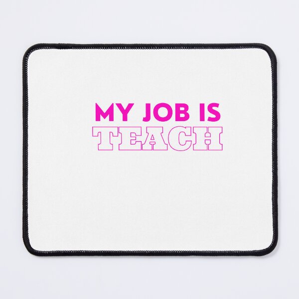 Item preview, My job is teach  designed and sold by DARE2DO.
