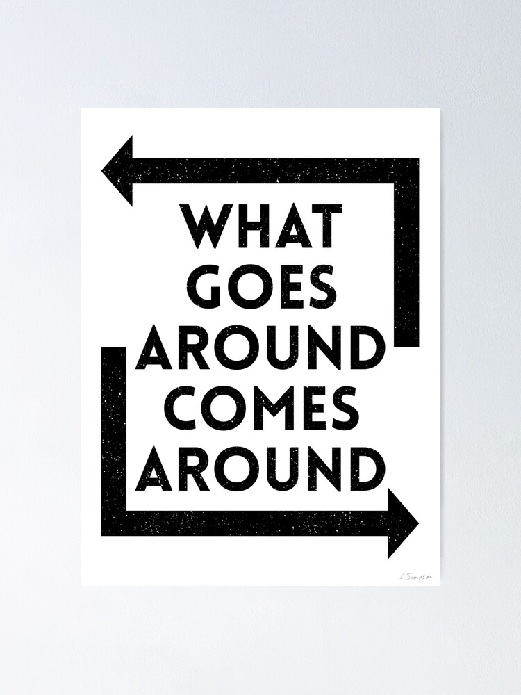 What Goes Around Comes Around