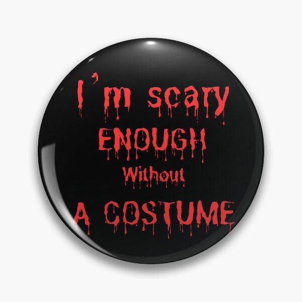 Item preview, I'm scary enough without a costume scary shirt  designed and sold by artbyveresca.