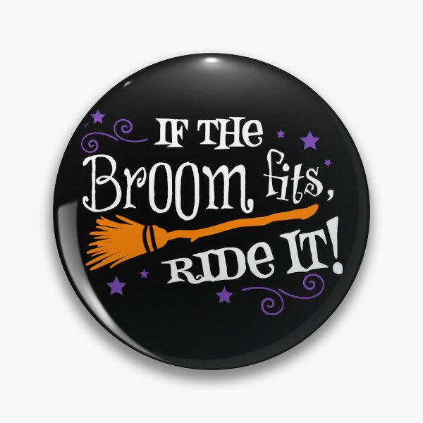 Item preview, If the Broom Fits, Ride It designed and sold by Jandsgraphics.