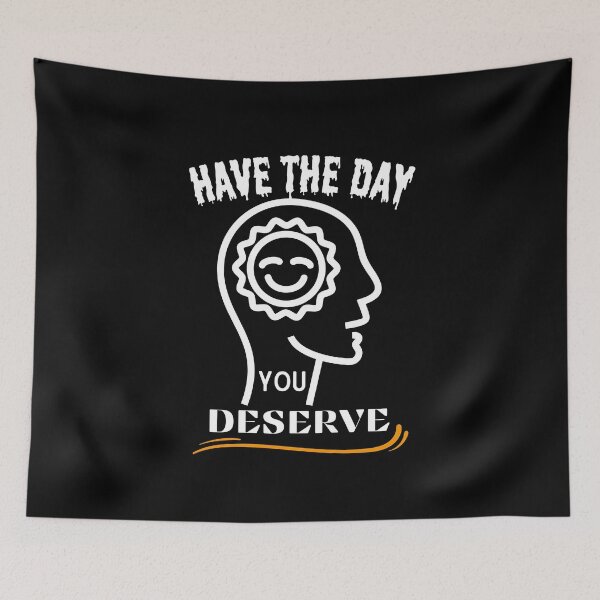 Item preview, Have the day you deserve designed and sold by vaggleTown.