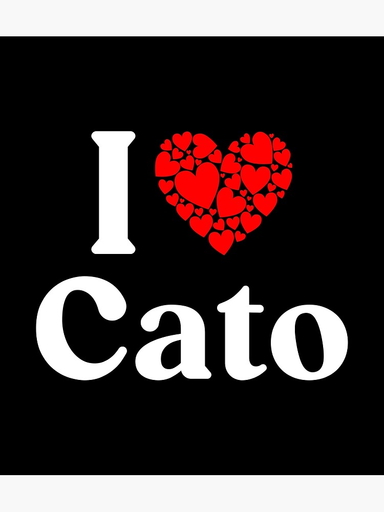 Cato Heart - I Love Cato Poster for Sale by MiraclePitts