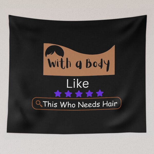Item preview, With a Body Like This Who Needs Hair designed and sold by vaggleTown.