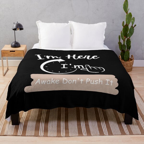 Item preview,  I'm Here I'm Awake Don't Push It. designed and sold by vaggleTown.