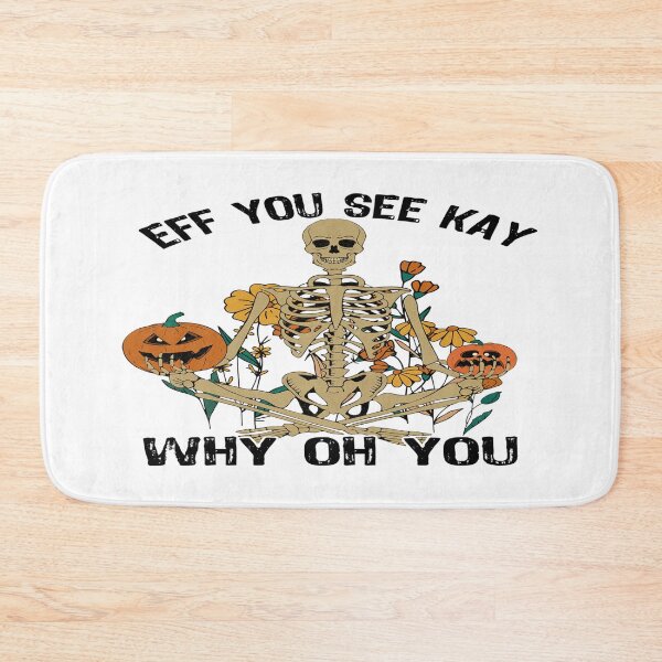 Item preview, EFF YOU SEE KAY WHY OH YOU -  Halloween Skeleton designed and sold by davidmurtagh.