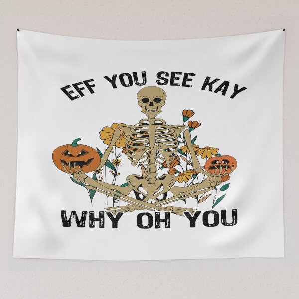 Item preview, EFF YOU SEE KAY WHY OH YOU -  Halloween Skeleton designed and sold by davidmurtagh.