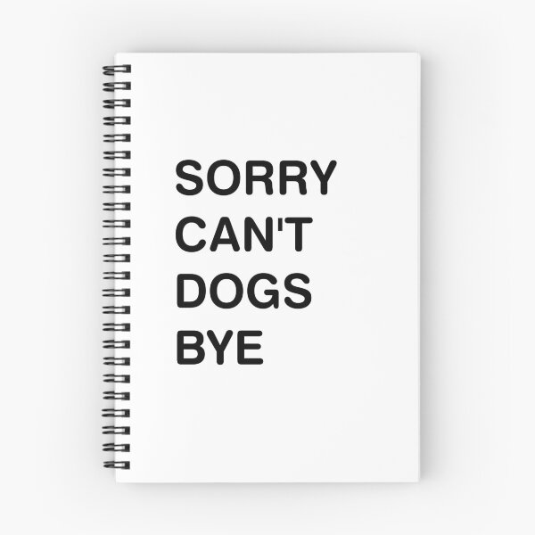 Item preview, Sorry Can't Dogs Bye funny quotes designed and sold by MAST 999.