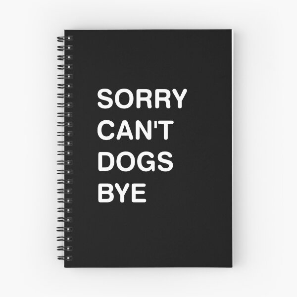 Item preview, Sorry Can't Dogs Bye funny quotes designed and sold by MAST 999.